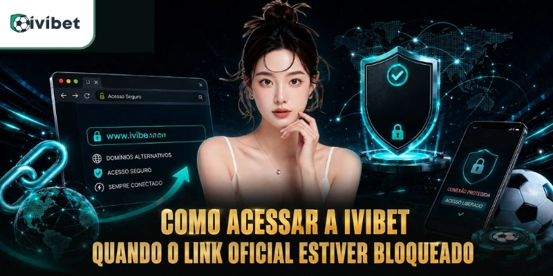 Ivibet | Link Oficial E A Melhor Experiência Esportiva 12 Como acessar a Ivibet quando o link oficial estiver bloqueado