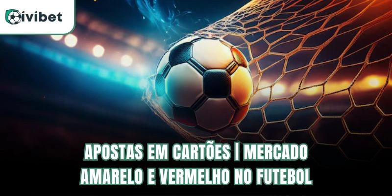 Apostas em Cartões | Mercado Amarelo E Vermelho No Futebol