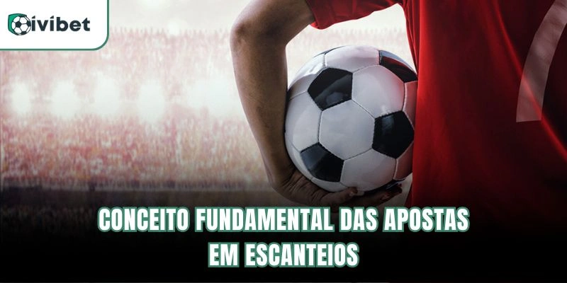 Conceito Fundamental das Apostas em Escanteios