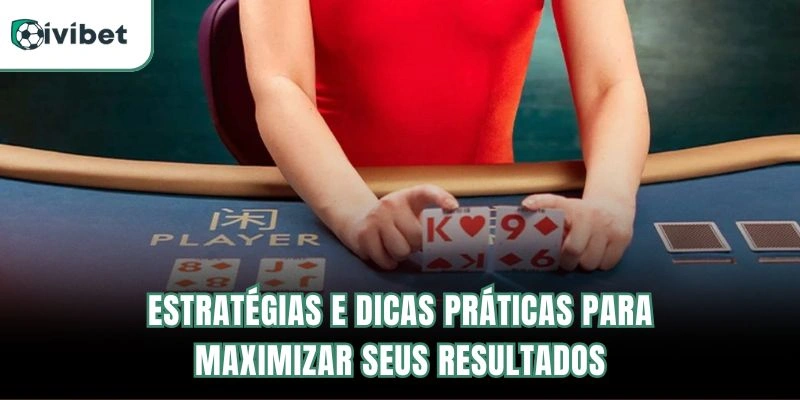 Bacará Ivibet | Dicas E Estratégias Para Ganhar Nas Mesas 5 Estratégias e Dicas Práticas para Maximizar Seus Resultados