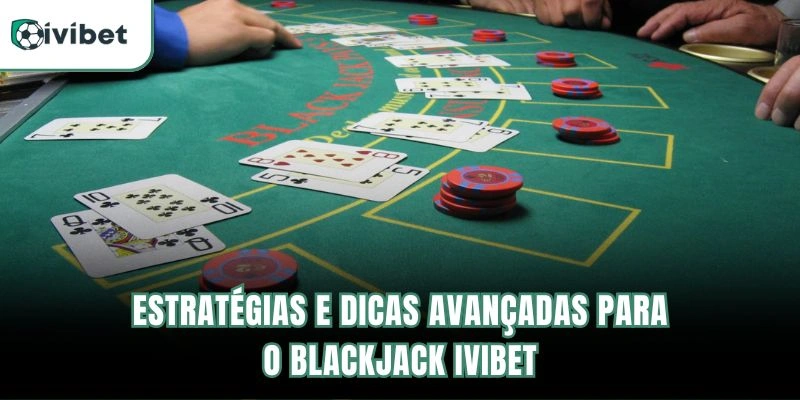 Blackjack Ivibet | Mesas Ao Vivo E Estratégias Principais 6 Estratégias e Dicas Avançadas para o Blackjack Ivibet