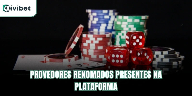 Provedores renomados presentes na plataforma