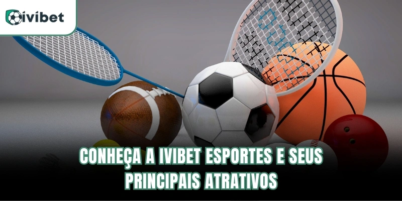Conheça a Ivibet Esportes e seus principais atrativos