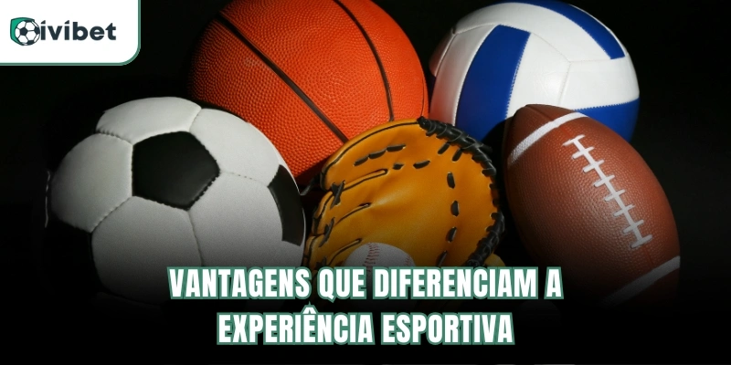 Vantagens que diferenciam a experiência esportiva