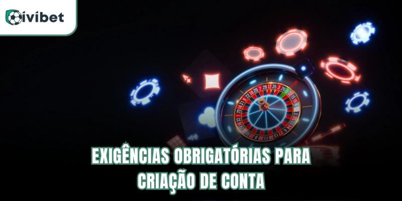 Termos e Condições | Regras Gerais E Uso Da Plataforma 6 Exigências obrigatórias para criação de conta